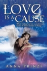 Love Is a Cause : When Virtues Are Lost to Ludicrous, Erotic & Manic Forms of Being - eBook