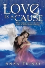 Love Is a Cause : When Virtues Are Lost to Ludicrous, Erotic & Manic Forms of Being - Book