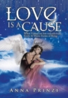 Love Is a Cause : When Virtues Are Lost to Ludicrous, Erotic & Manic Forms of Being - Book