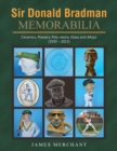 Sir Donald Bradman Memorabilia : Ceramics, Plasters, Poly-Resins, Glass and Alloys (1930 - 2015) - Book