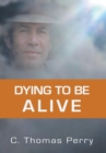 Dying to Be Alive - Book