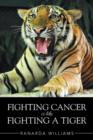 Fighting Cancer Is Like Fighting a Tiger - Book
