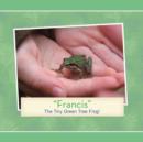 "francis" : The Tiny Green Tree Frog! - Book