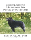 Medical, Genetic & Behavioral Risk Factors of Schipperkes - Book