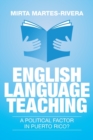 English Language Teaching : A Political Factor in Puerto Rico? - Book