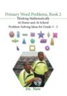 Primary Word Problems, Book 2 : Thinking Mathematically at Home and at School Problem-Solving Ideas for Grades 3-5 - Book