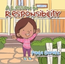 A Lesson in Responsibility : A Virtue You Should Practice at Home and Beyond . . . - Book