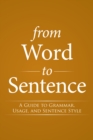 From Word to Sentence : A Guide to Grammar, Usage, and Sentence Style - eBook