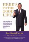 Here's to the Good Life : Learn the Secrets to Building Wealth and Enjoying the Life and Retirement You Deserve - Book