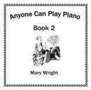 Anyone Can Play Piano : Book Two - Book