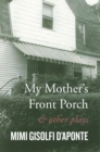 My Mother's Front Porch : And Other Plays - eBook