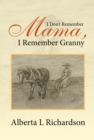 I Don'T Remember Mama, I Remember Granny - eBook