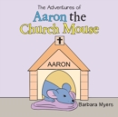 The Adventures of Aaron the Church Mouse - eBook