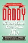 Daddy Please Know More Than Me : Questions Every Parent Has to Be Able to Answer - eBook