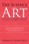 The Science and Art of Effective Secondary and Post-Secondary Classroom Teaching : An Analysis of Specific Social Interpersonal and Dramatic Communication Teacher Behaviors That Motivate Secondary and - eBook