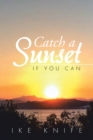 Catch a Sunset : If You Can - eBook