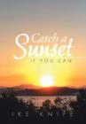 Catch a Sunset : If You Can - Book