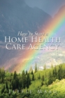 How to Start a Home Health Care Agency - Book