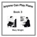 Anyone Can Play Piano : Book Three - Book