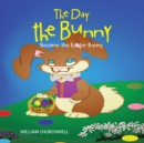 The Day the Bunny Became the Easter Bunny. - eBook