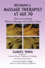 Becoming a Massage Therapist at Age 70 : Notes on Learning Western Massage and Chinese Tuina - Book