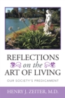 Reflections on the Art of Living : Our Society'S Predicament - eBook