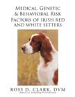 Medical, Genetic & Behavioral Risk Factors of Irish Red and White Setters - eBook