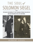 The Soul of Solomon Siegel : The Values and Morality That Solomon Strongly Believed in and Give Meaning to His Life and Work. - eBook