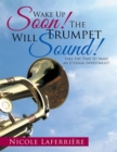 Wake up Soon!  the Trumpet Will Sound! : Take the Time to Make  an Eternal Investment! - eBook