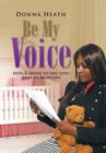 Be My Voice : Hope & Desire to Save Lives Lost to Abortion! - Book