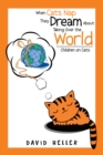 When Cats Nap They Dream About Taking over the World : Children on Cats - eBook