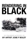 Rendering in Black : 25 Drawings Across Us by Artist Jose F Bolet - Book