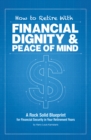 How to Retire with Financial Dignity and Peace of Mind - eBook