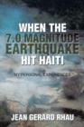 When the 7.0 Magnitude Earthquake Hit Haiti : My Personal Experiences - Book