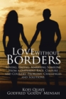 Love Without Borders : Loving, Dating, Marrying Someone from a Different Race, Culture and Country: Problems, Challenges and Solutions. - eBook