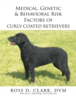 Medical, Genetic & Behavioral Risk Factors of Curly-Coated Retrievers - eBook