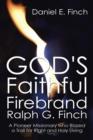 God's Faithful Firebrand Ralph G. Finch : A Pioneer Missionary Who Blazed a Trail for Right and Holy Living - Book