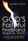 God's Faithful Firebrand Ralph G. Finch : A Pioneer Missionary Who Blazed a Trail for Right and Holy Living - Book