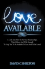 Love Available : A Look into How to Fix Your Relationships, with Others, and with Yourself. to Help You to Be Available to Love and to Be Loved. - eBook