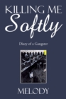 Killing Me Softly : Diary of a Gangster - eBook
