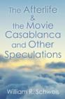 The Afterlife & the Movie Casablanca and Other Speculations - Book