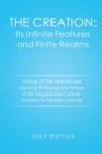 The Creation : Its Infinite Features and Finite Realms Volume II: The Material and Mystical Pathways of a Person of the Magdalenian Culture Involved in Transfer Activity - Book