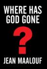 Where Has God Gone? : Religion-The Most Powerful Instrument for Growth or Destruction - Book
