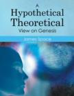A Hypothetical Theoretical View on Genesis - Book