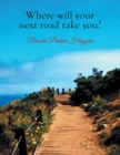 Where Will Your Next Road Take You? - eBook