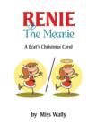 Renie the Meanie : A Brat's Christmas Carol - Book