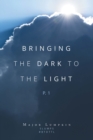 Bringing the Dark to the Light : P.1 - eBook