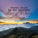 Poetry Book for the Absolute Love of Women - eBook