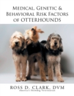 Medical, Genetic & Behavioral Risk Factors of Otterhounds - Book