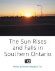 The Sun Rises and Falls in Southern Ontario - Book